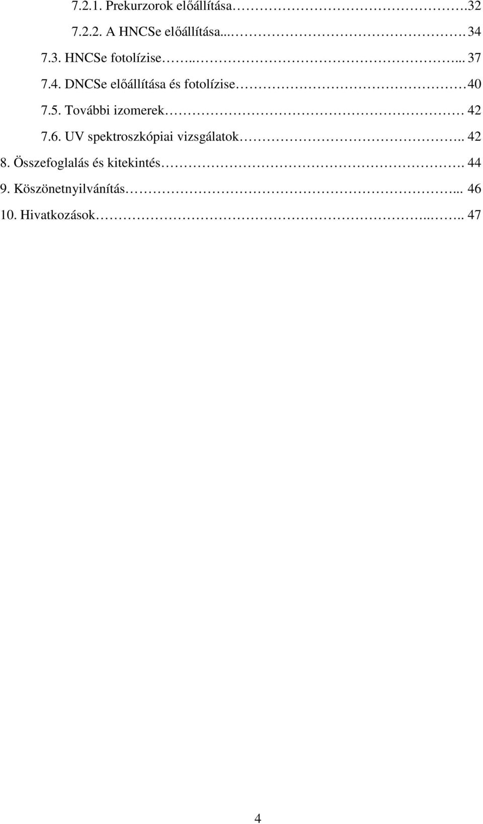 További izomerek 42 7.6. UV spektroszkópiai vizsgálatok.. 42 8.