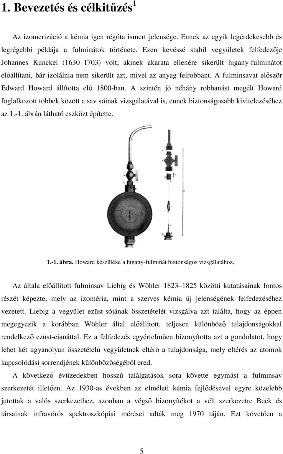 A fulminsavat elıször Edward Howard állította elı 1800-ban.