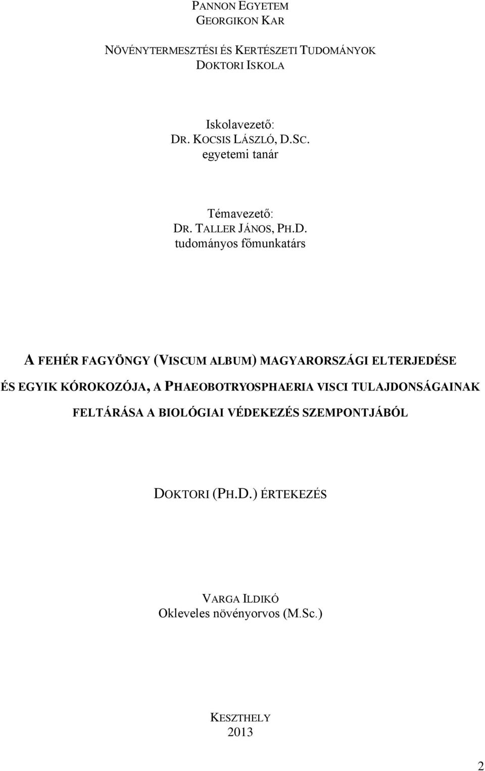 SC. egyetemi tanár Témavezető: DR
