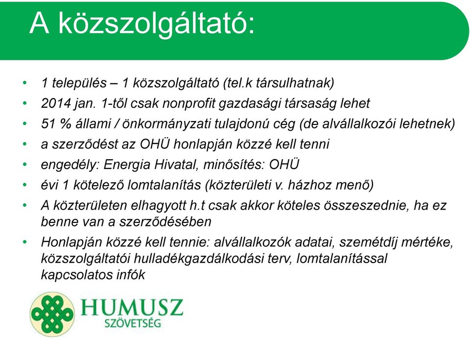 honlapján közzé kell tenni engedély: Energia Hivatal, minősítés: OHÜ évi 1 kötelező lomtalanítás (közterületi v.