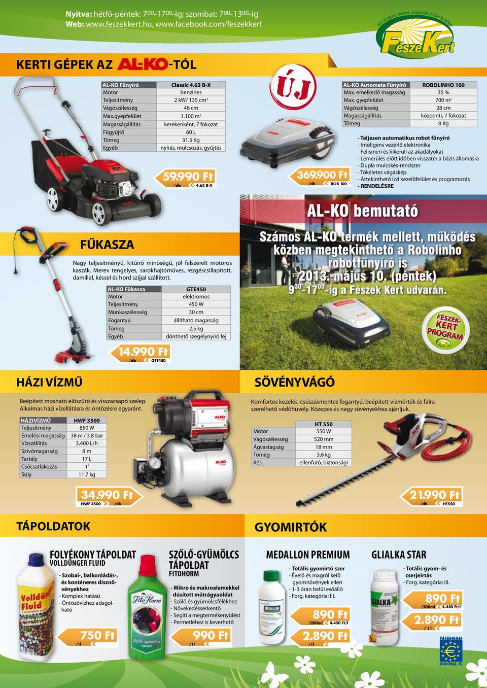 7 kg AL-KO Fűnyíró Classic 4.63 B-X Motor benzines Teljesítmény 2 kw/ 135 cm 3 Vágószélesség 46 cm Max.gyepfelület 1.100 m 2 Magasságállítás kerekenként, 7 fokozat Fűgyűjtő 60 L Tömeg 31.