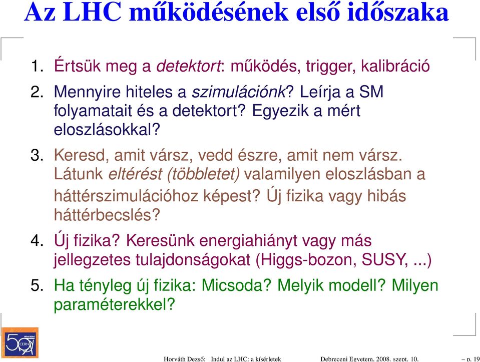 Egyezik a mért eloszlásokkal? 3. Keresd, amit vársz, vedd észre, amit nem vársz.