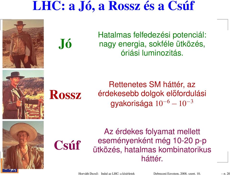 ütközés, óriási luminozitás.