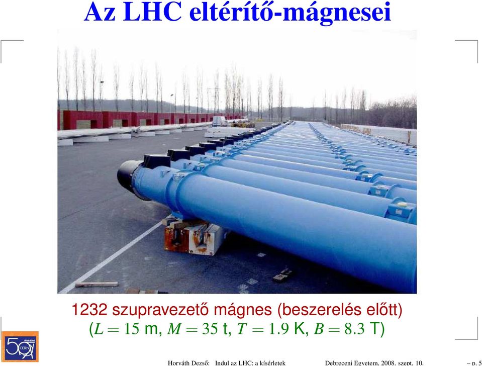 5 Az LHC eltérítő-mágnesei 1232 szupravezető