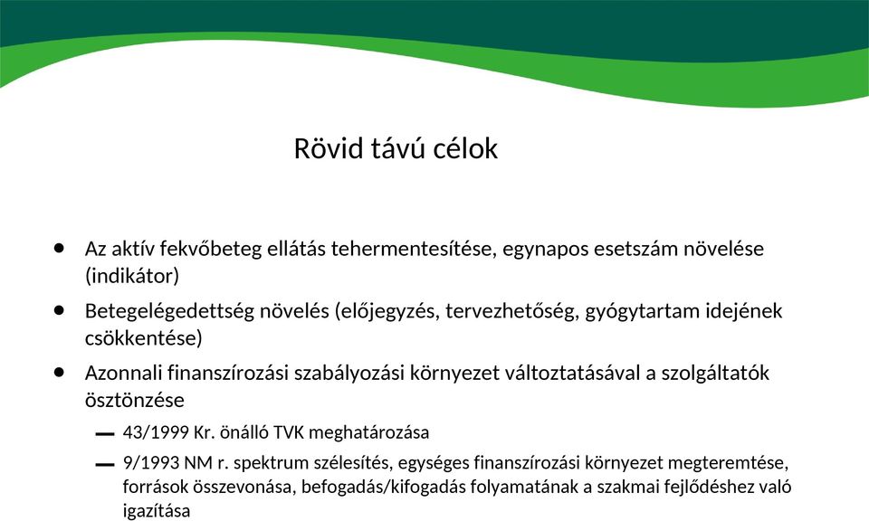 változtatásával a szolgáltatók ösztönzése 43/1999 Kr. önálló TVK meghatározása 9/1993 NM r.