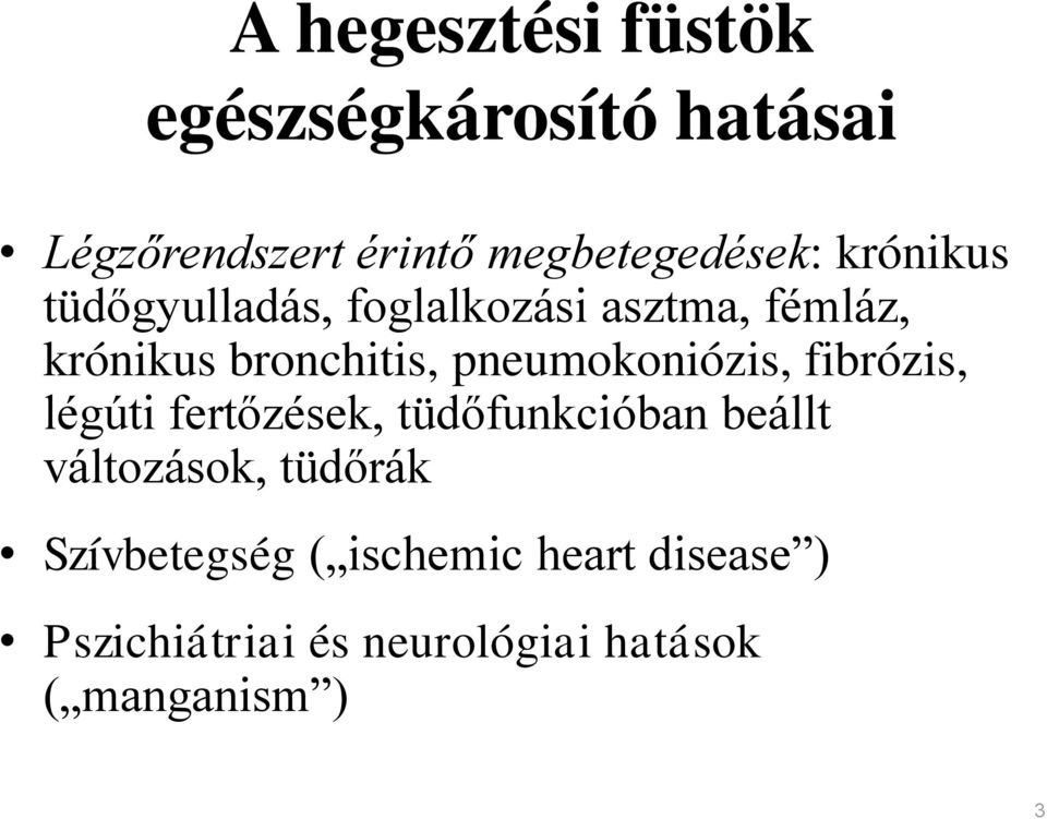 pneumokoniózis, fibrózis, légúti fertőzések, tüdőfunkcióban beállt változások,