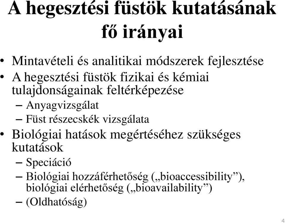 részecskék vizsgálata Biológiai hatások megértéséhez szükséges kutatások Speciáció
