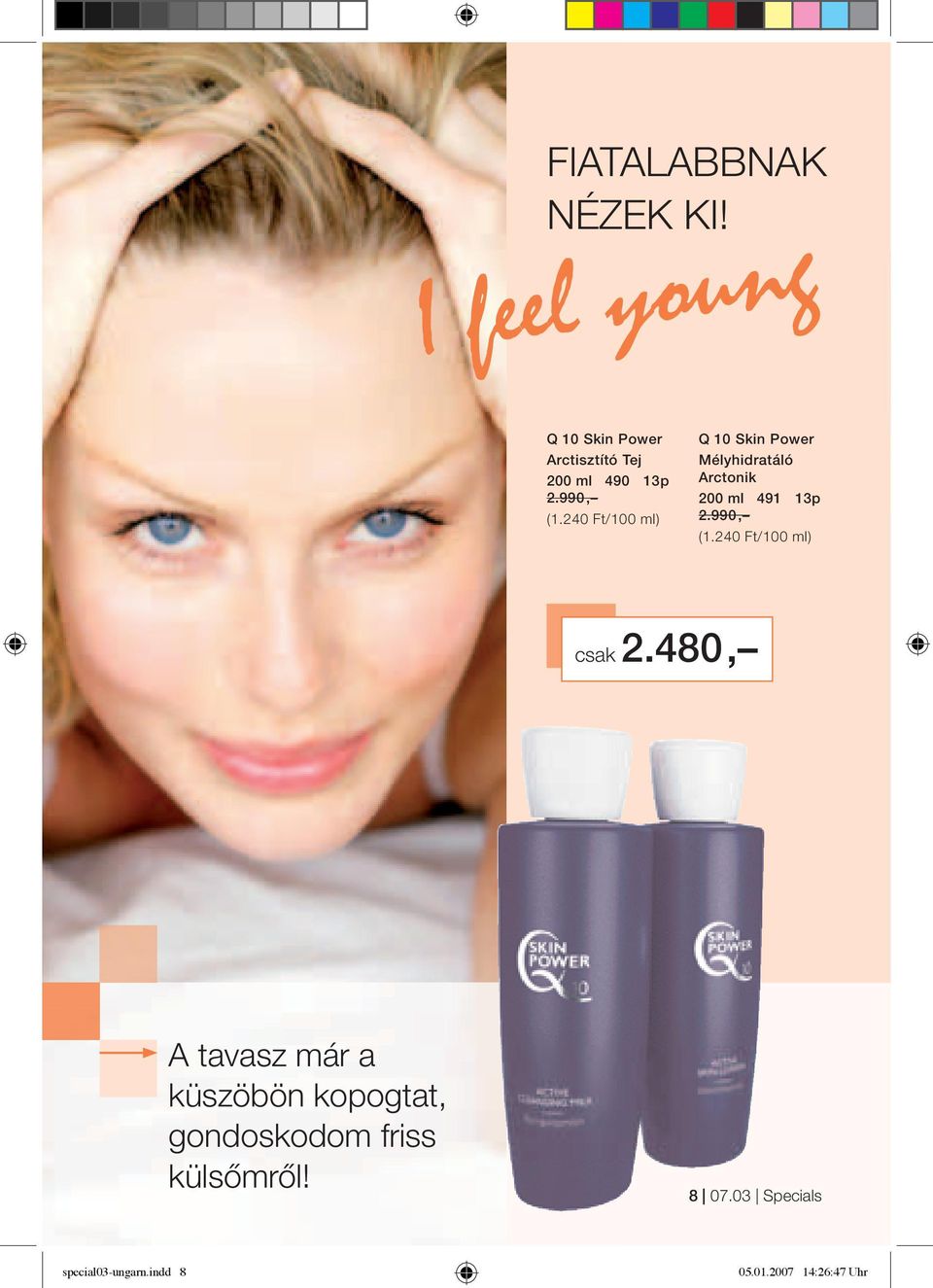 240 Ft/100 ml ) Q 10 Skin Power Mélyhidratáló Arctonik 200 ml 491 13 p 2.990, ( 1.