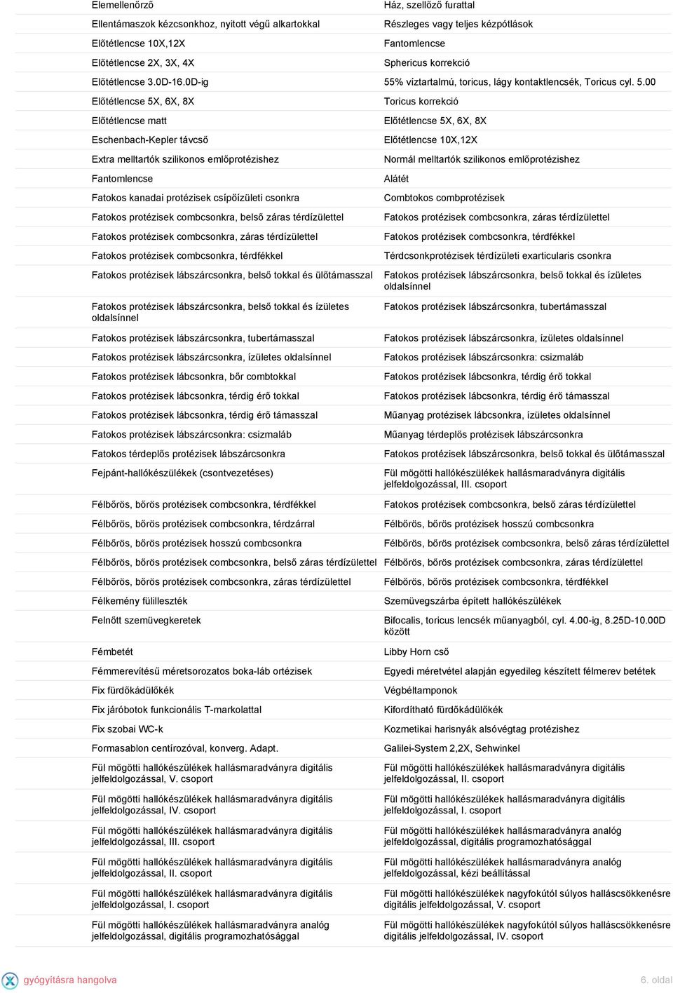 % víztartalmú, toricus, lágy kontaktlencsék, Toricus cyl. 5.