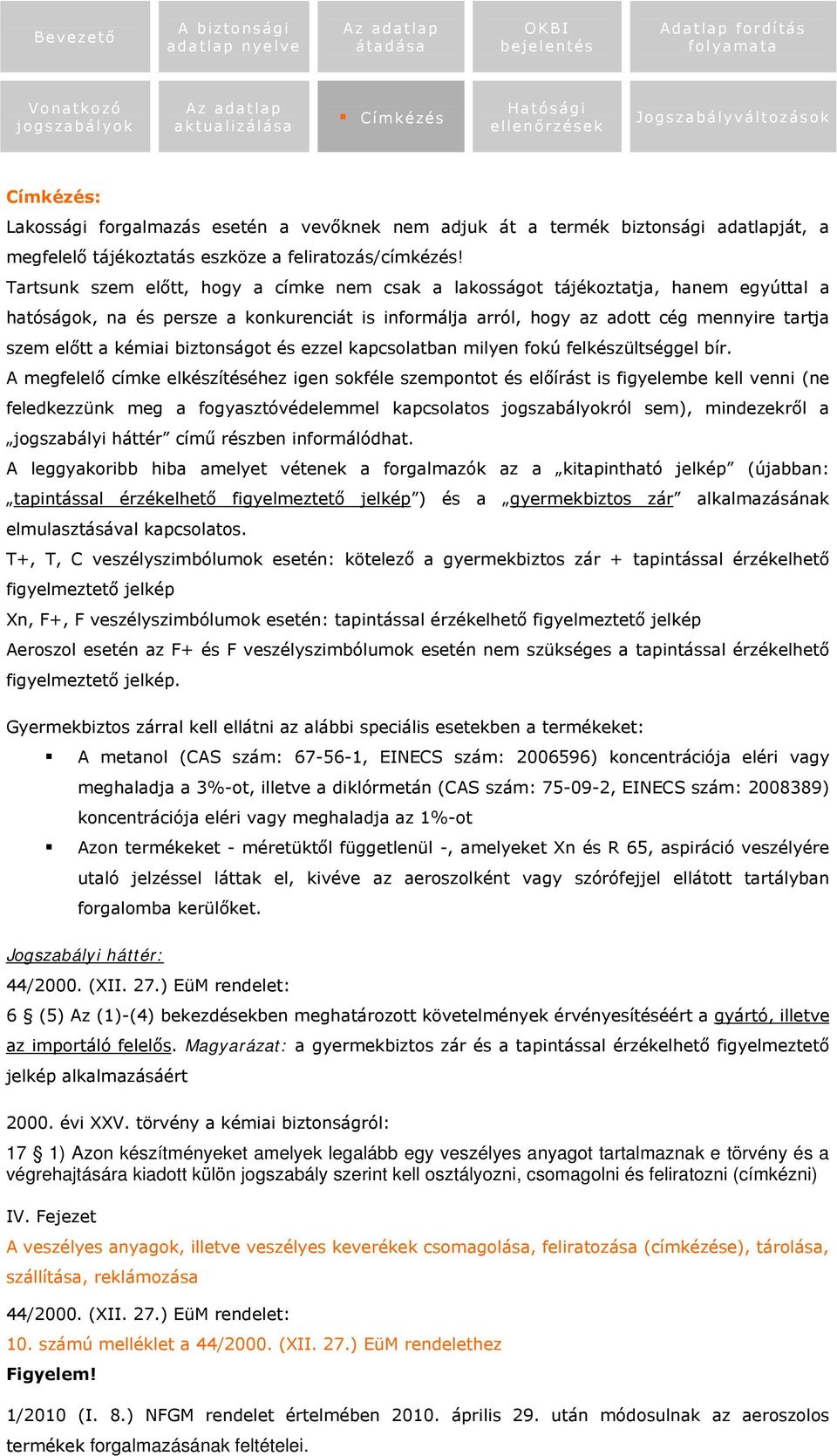 kémiai biztonságot és ezzel kapcsolatban milyen fokú felkészültséggel bír.