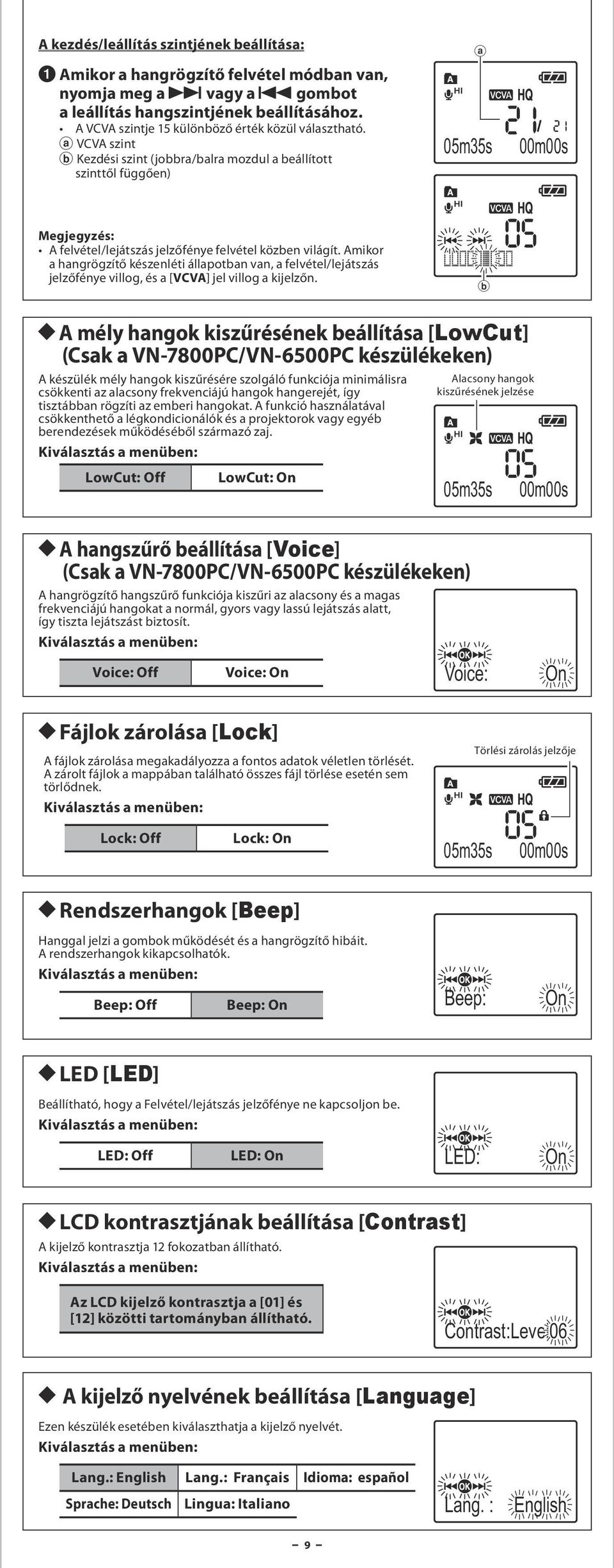a VCVA szint b Kezdési szint (jobbra/balra mozdul a beállított szinttől függően) a 05m35s 00m00s Megjegyzés: A felvétel/lejátszás jelzőfénye felvétel közben világít.