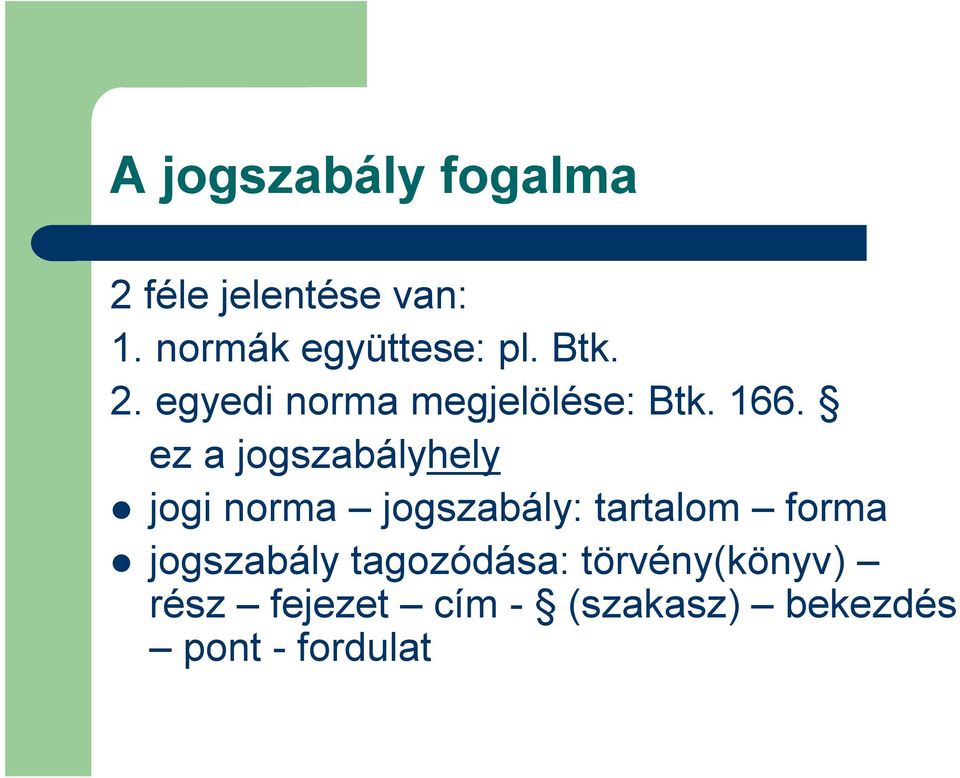 ez a jogszabályhely jogi norma jogszabály: tartalom forma