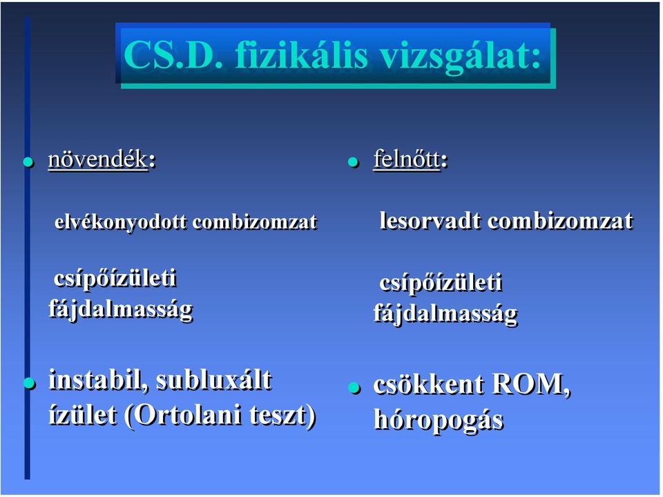 csípőízületi fájdalmasság csípőízületi fájdalmasság