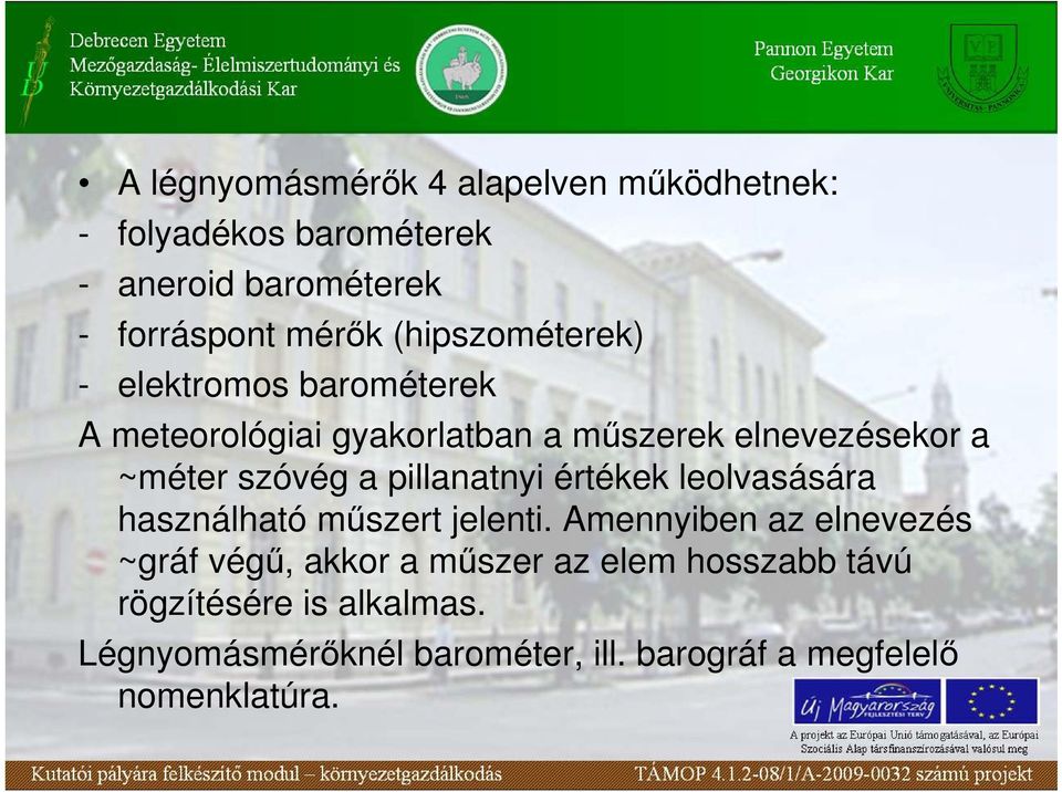 pillanatnyi értékek leolvasására használható mőszert jelenti.