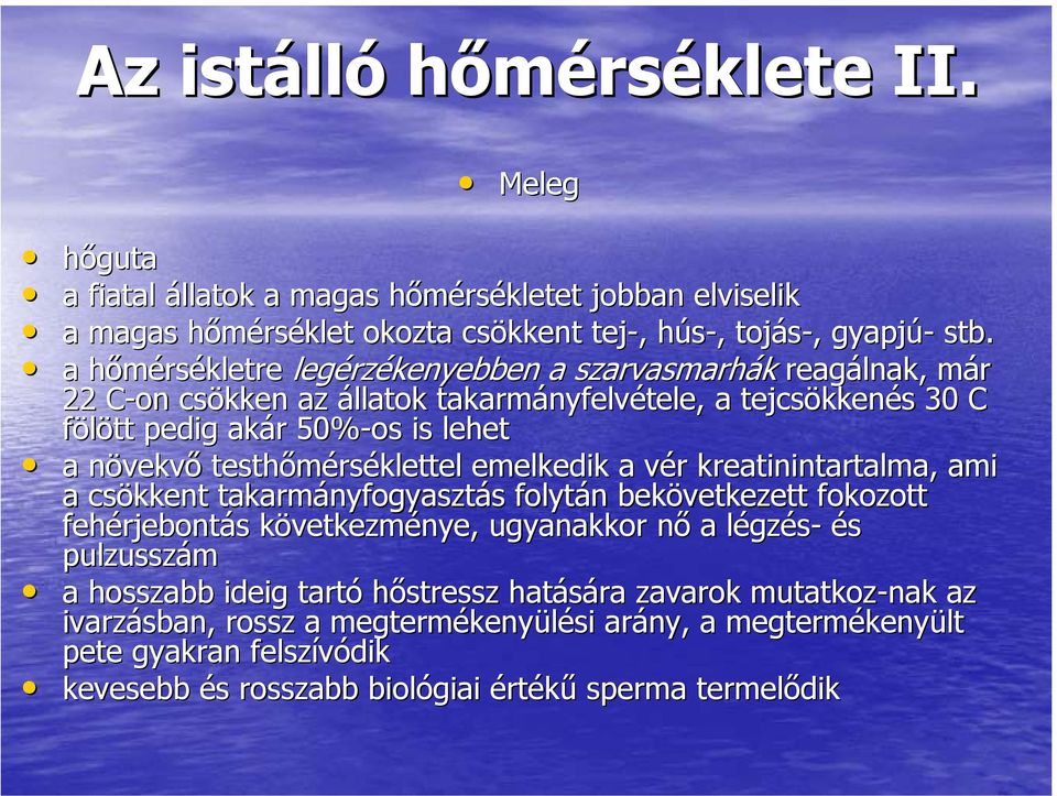 vekvő testhőmérs rséklettel emelkedik a vér v kreatinintartalma,, ami a csökkent takarmányfogyaszt nyfogyasztás s folytán n bekövetkezett fokozott fehérjebont rjebontás s következmk vetkezménye,