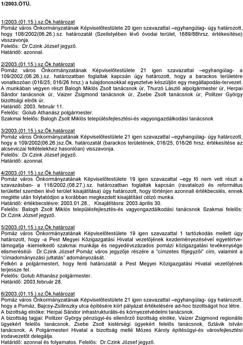 ) a tulajdonosokkal egyeztetve készüljön egy megállapodás-tervezet.