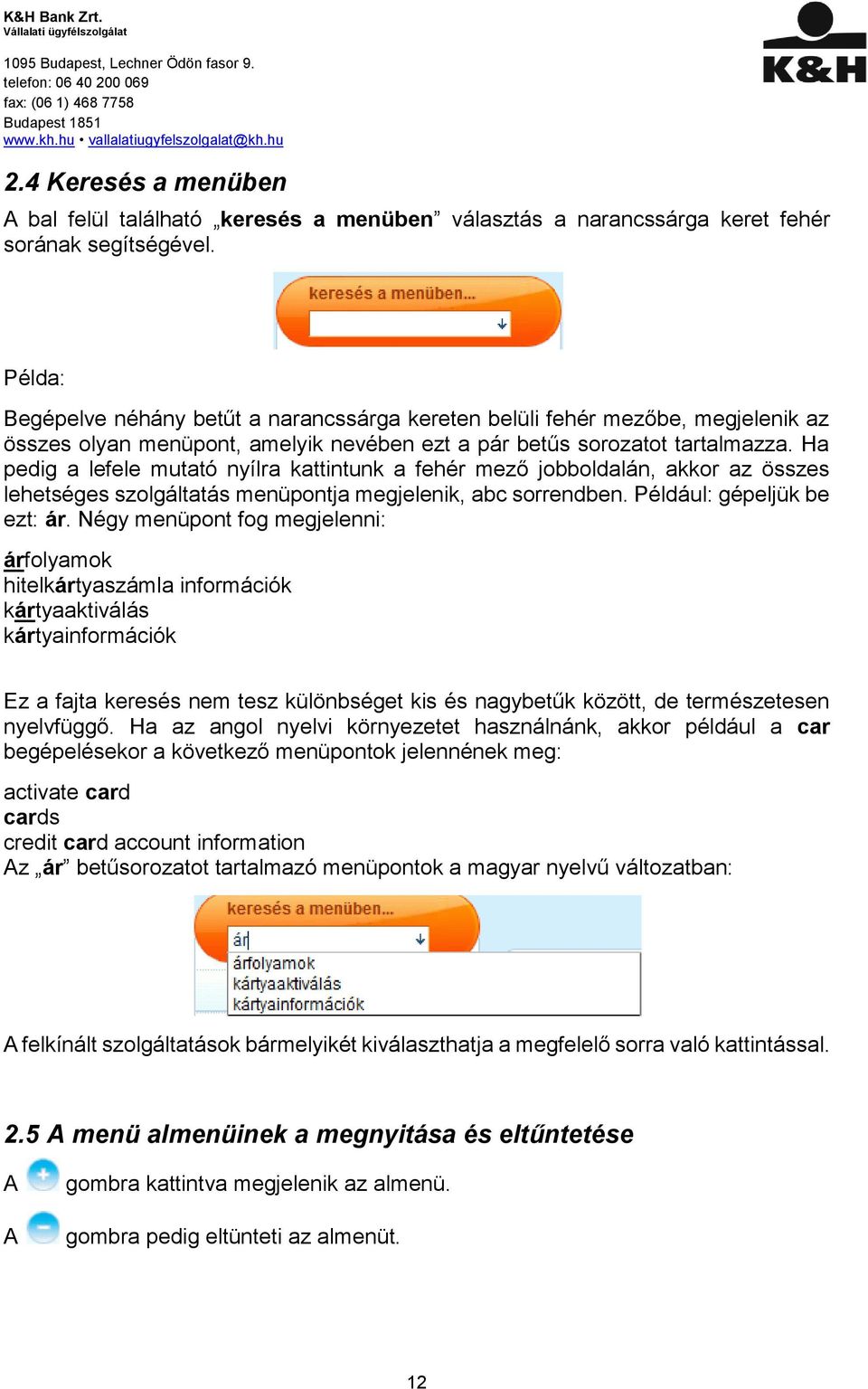 Ha pedig a lefele mutató nyílra kattintunk a fehér mező jobboldalán, akkor az összes lehetséges szolgáltatás menüpontja megjelenik, abc sorrendben. Például: gépeljük be ezt: ár.
