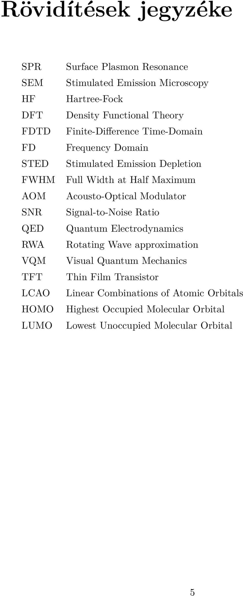 Full Width at Half Maximum Acousto-Optical Modulator Signal-to-Noise Ratio Quantum Electrodynamics Rotating Wave approximation Visual