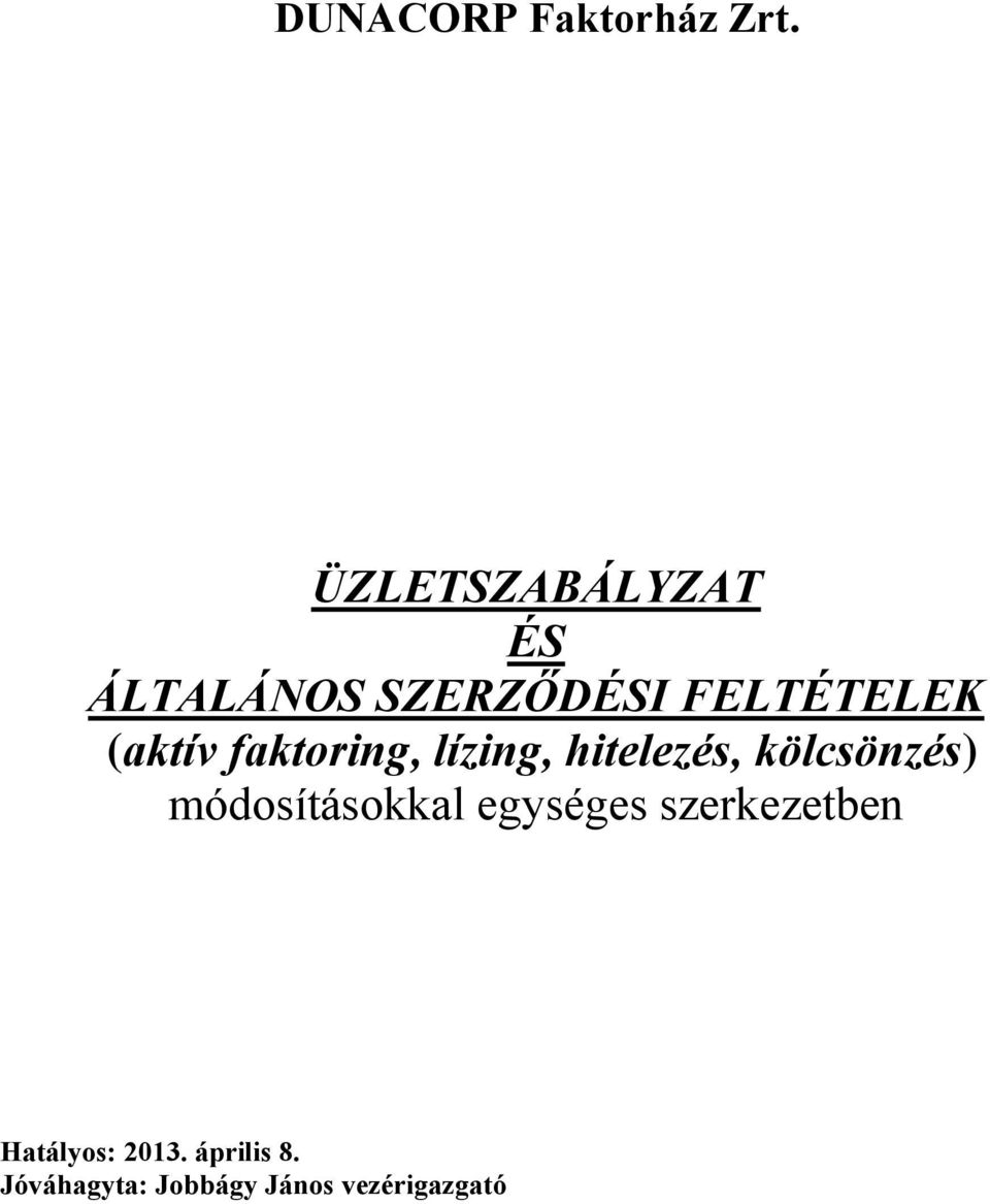 módosításokkal egységes szerkezetben Hatályos: