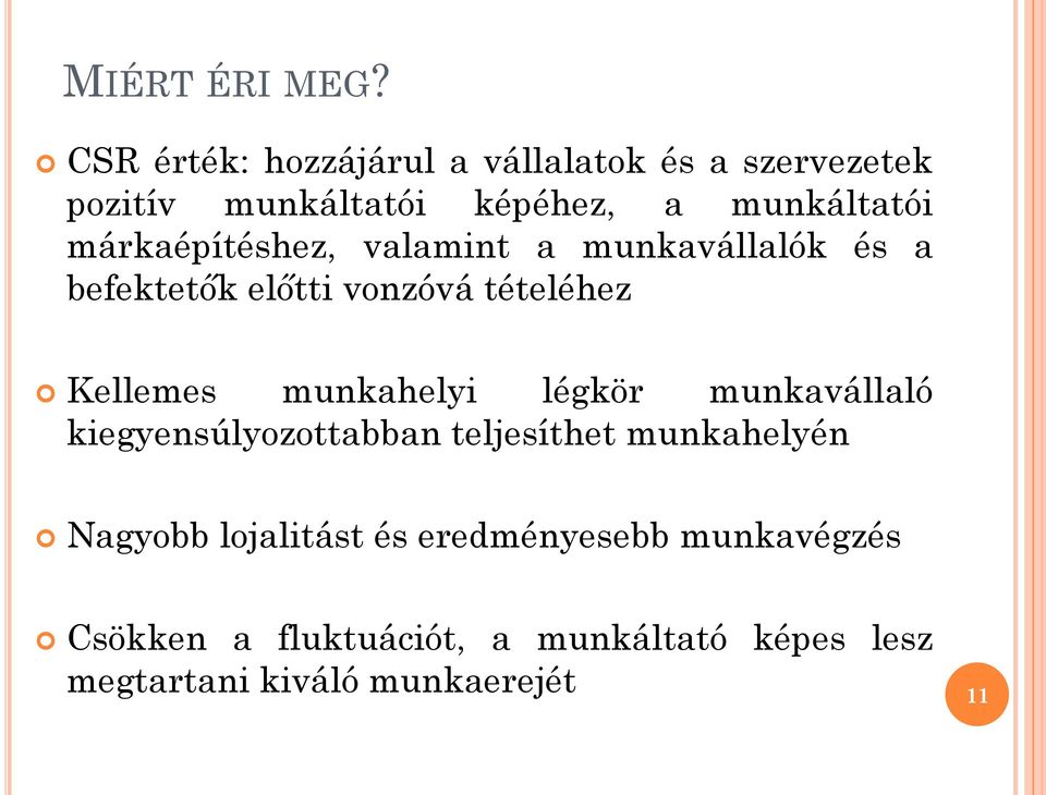 márkaépítéshez, valamint a munkavállalók és a befektetők előtti vonzóvá tételéhez Kellemes munkahelyi