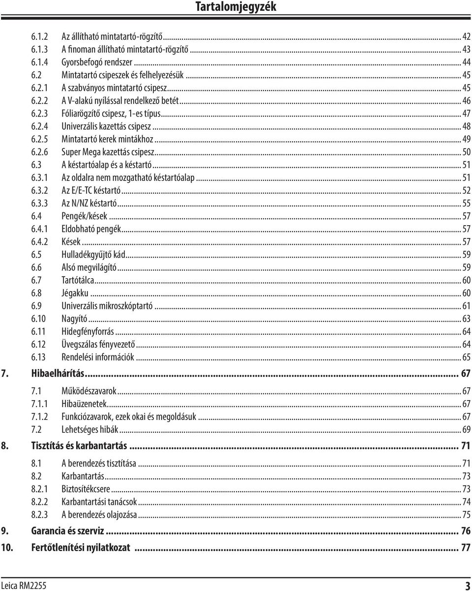 .. 50 6.3 A késtartóalap és a késtartó... 51 6.3.1 Az oldalra nem mozgatható késtartóalap... 51 6.3.2 Az E/E-TC késtartó... 52 6.3.3 Az N/NZ késtartó... 55 6.4 Pengék/kések... 57 6.4.1 Eldobható pengék.