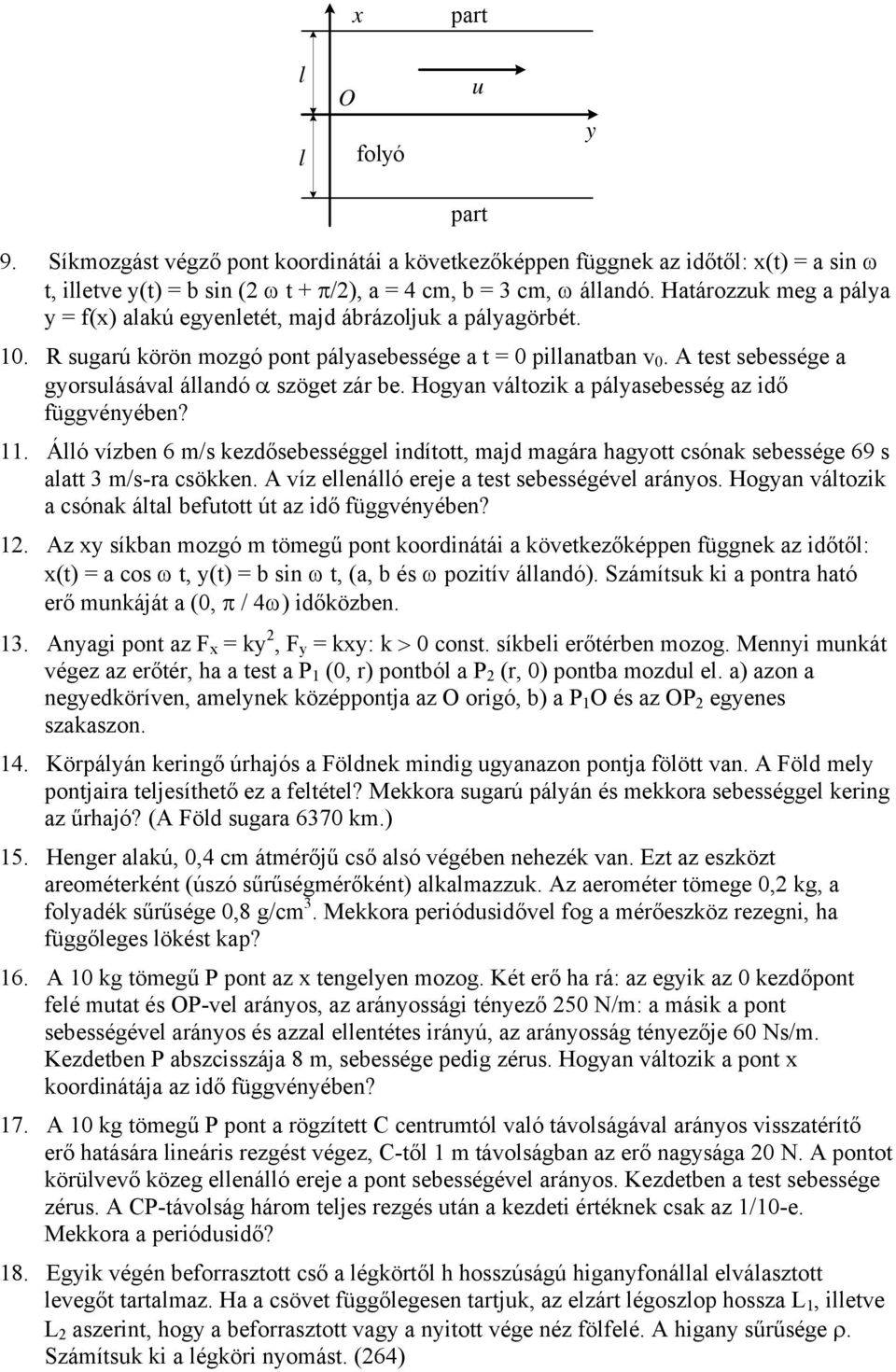 test sebessége a gyorsulásával állandó α szöget zár be. Hogyan változik a pályasebesség az idő függvényében? 11.