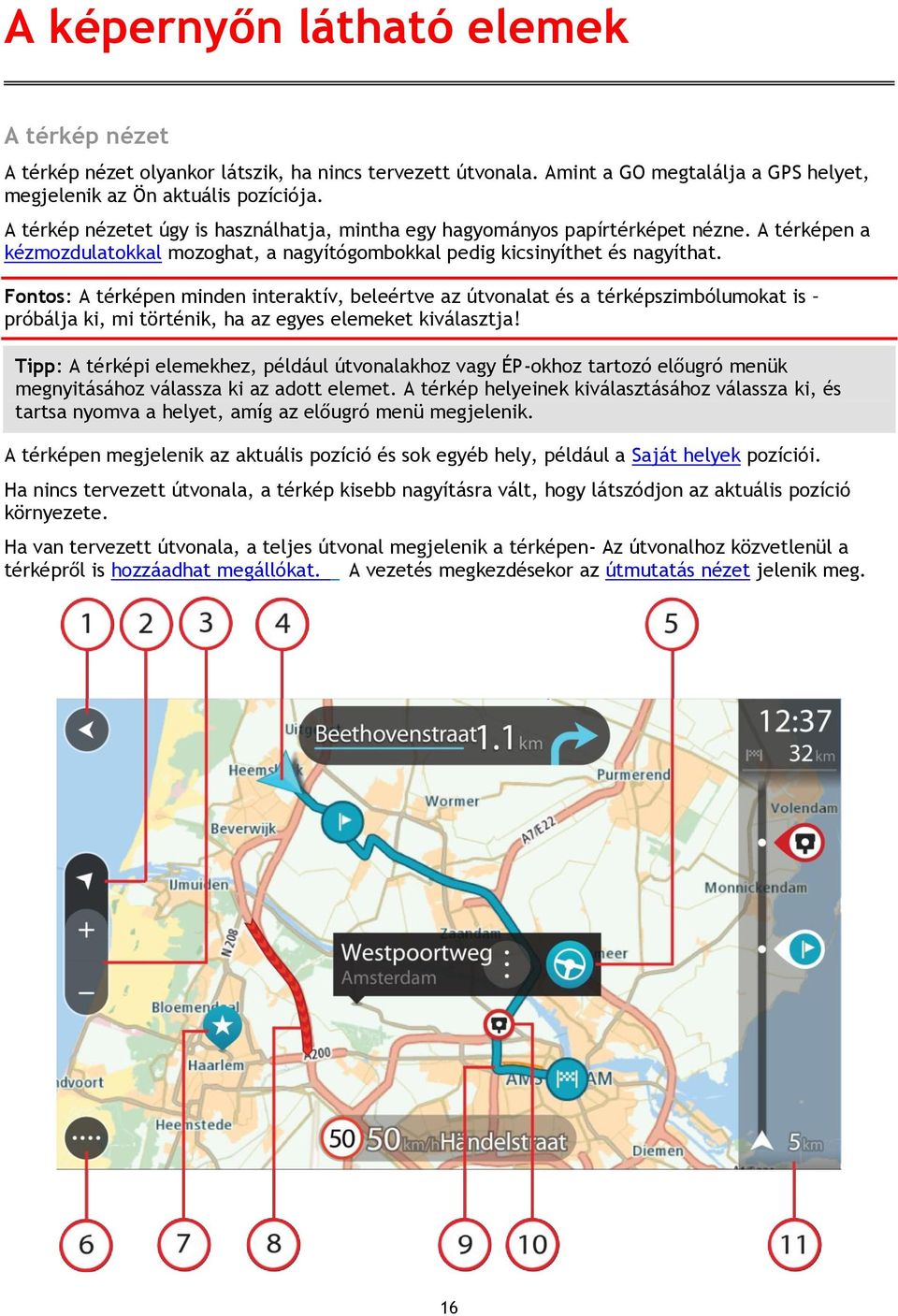 Fontos: A térképen minden interaktív, beleértve az útvonalat és a térképszimbólumokat is próbálja ki, mi történik, ha az egyes elemeket kiválasztja!