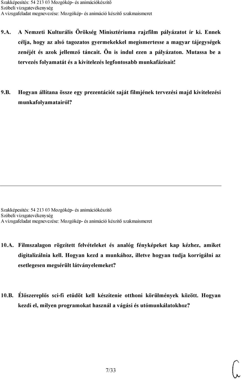 Hogyan állítana össze egy prezentációt saját filmjének tervezési majd kivitelezési munkafolyamatairól? Szakképesítés: 54 213 03 Mozgókép- és animációkészítő 10.A.