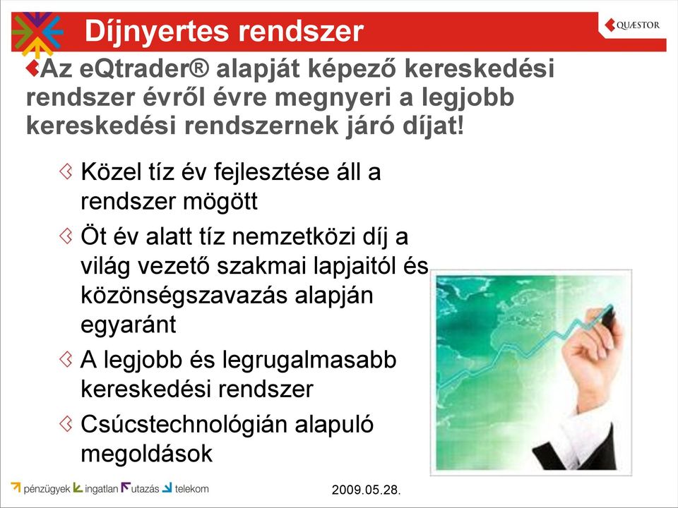 Közel tíz év fejlesztése áll a rendszer mögött Öt év alatt tíz nemzetközi díj a világ