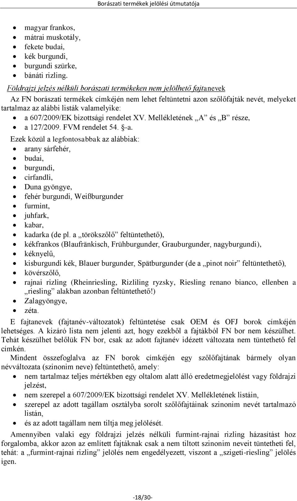 a 607/2009/EK bizottsági rendelet XV. Mellékletének A és B része, a 127/2009. FVM rendelet 54. -a.