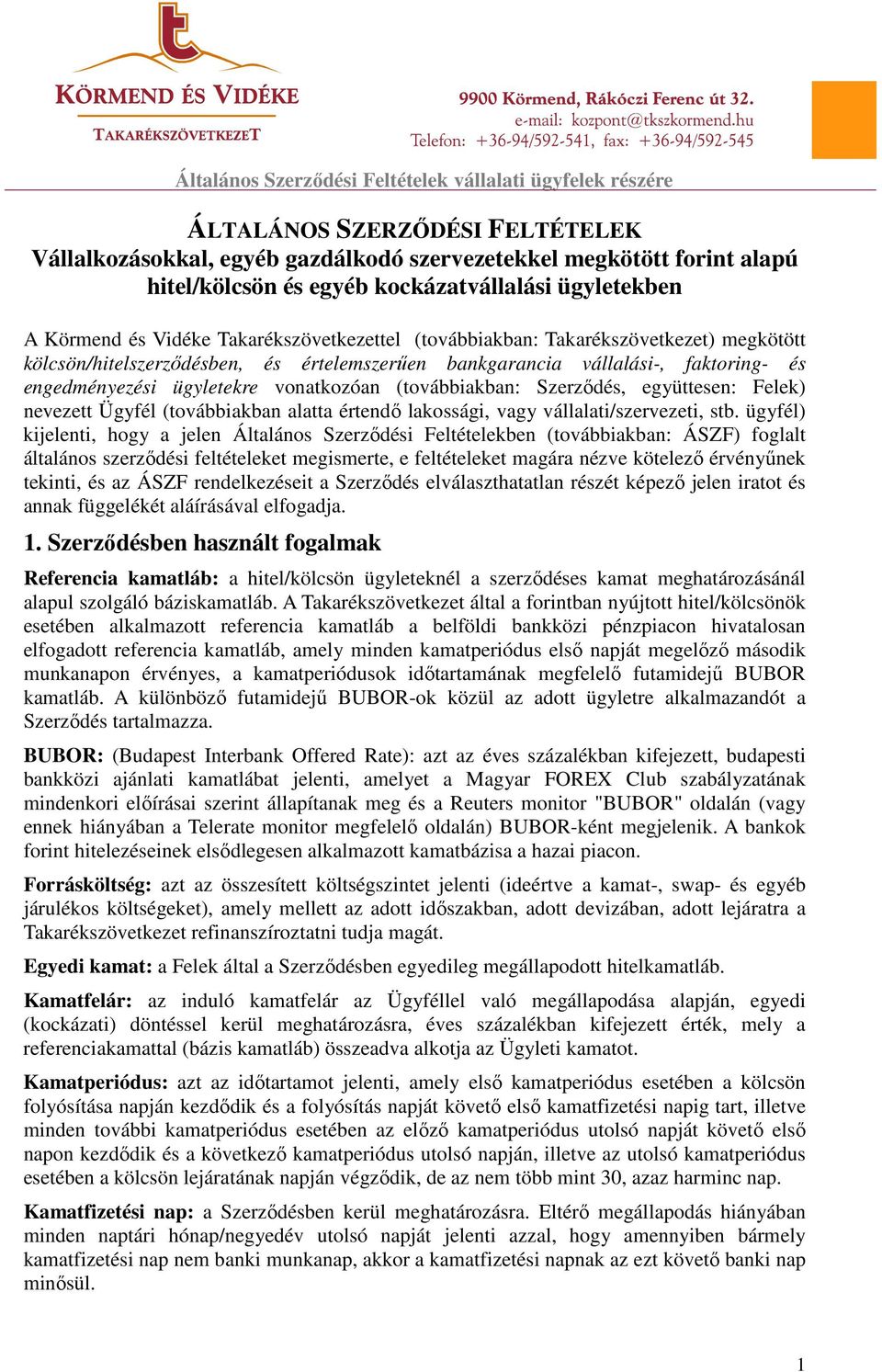 együttesen: Felek) nevezett Ügyfél (továbbiakban alatta értendő lakossági, vagy vállalati/szervezeti, stb.