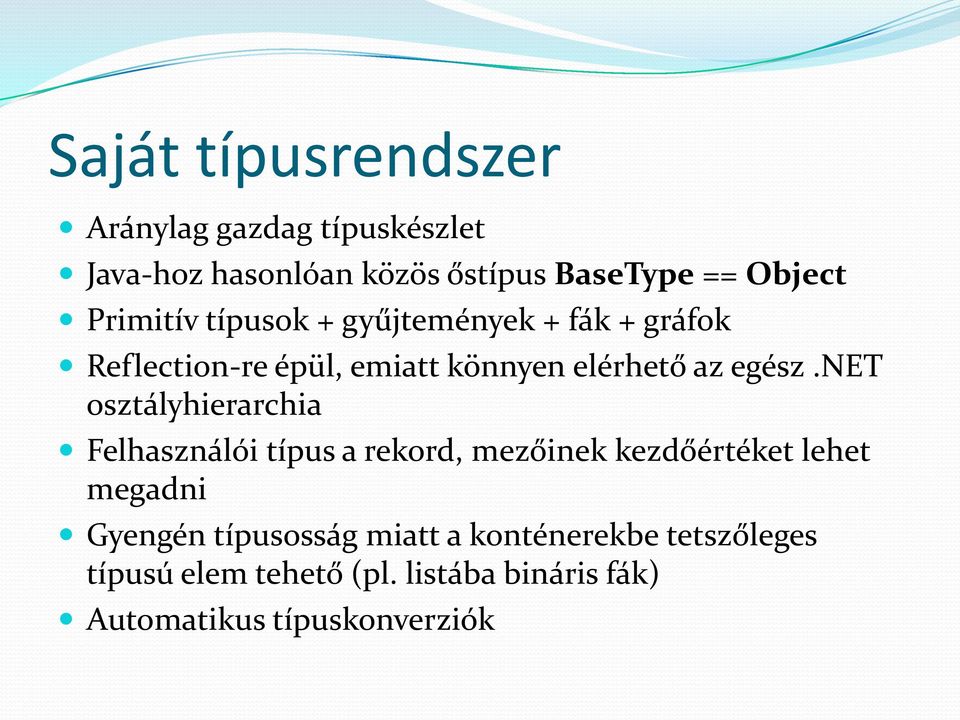 net osztályhierarchia Felhasználói típus a rekord, mezőinek kezdőértéket lehet megadni Gyengén