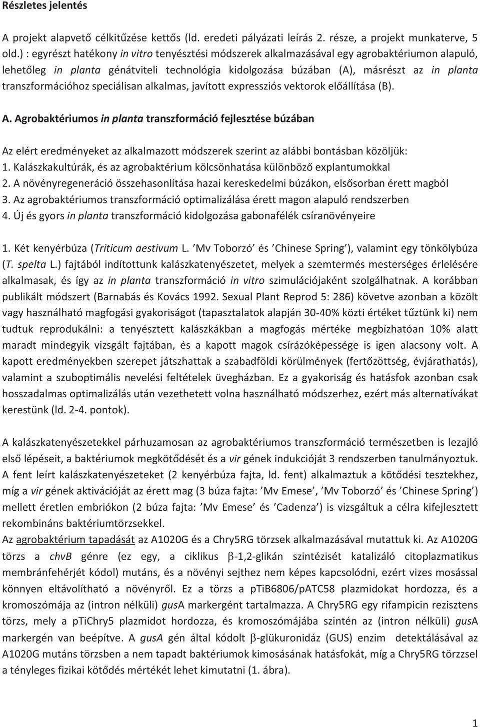 transzformációhoz speciálisan alkalmas, javított expressziós vektorok előállítása (B). A.
