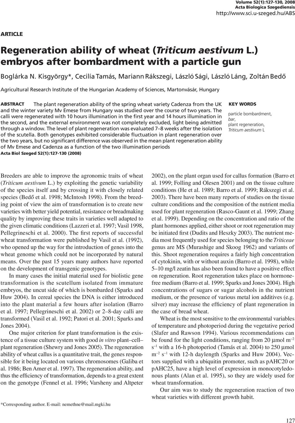 Kisgyörgy*, Cecilía Tamás, Mariann Rákszegi, László Sági, László Láng, Zoltán Bedô Agricultural Research Institute of the Hungarian Academy of Sciences, Martonvásár, Hungary ABSTRACT The plant