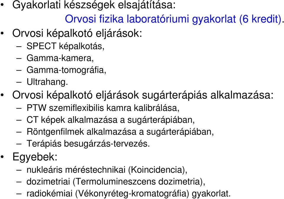 Orvosi képalkotó eljárások sugárterápiás alkalmazása: PTW szemiflexibilis kamra kalibrálása, CT képek alkalmazása a