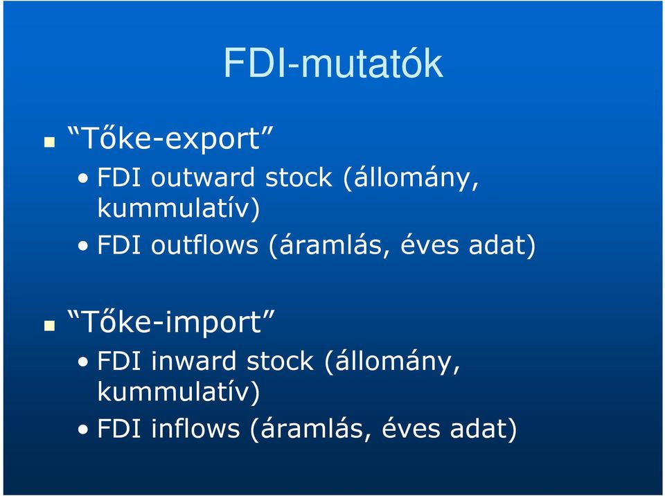 (áramlás, éves adat) Tőke-import FDI inward