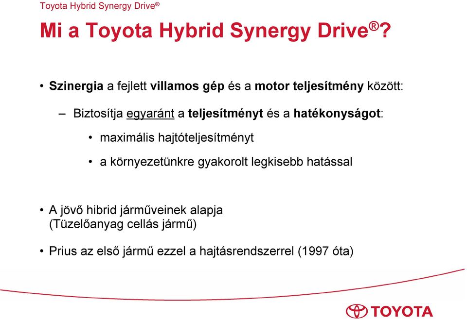 teljesítményt és a hatékonyságot: maximális hajtóteljesítményt a környezetünkre