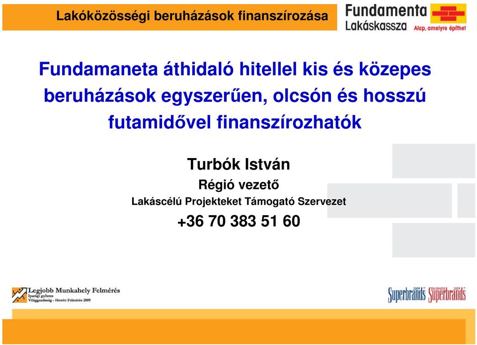 olcsón és hosszú futamidvel finanszírozhatók Turbók István