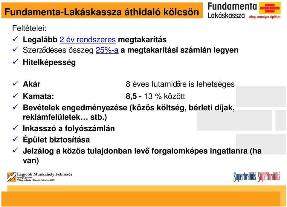 8,5-13 % között Bevételek engedményezése (közös költség, bérleti díjak, reklámfelületek stb.