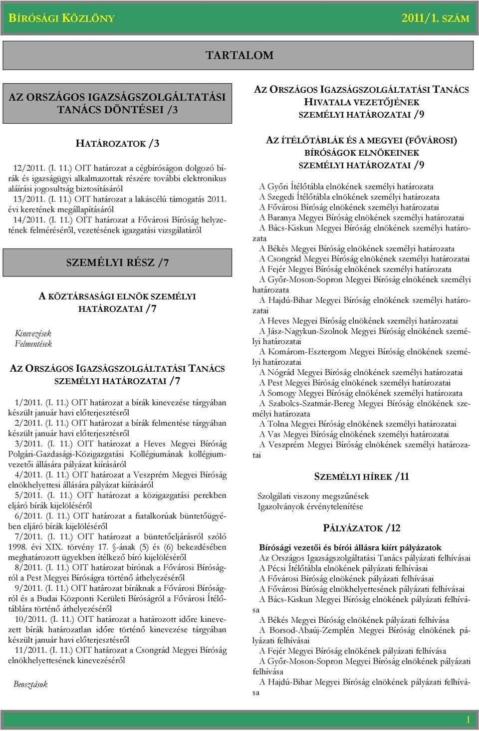 évi keretének megállapításáról 14/2011. (I. 11.