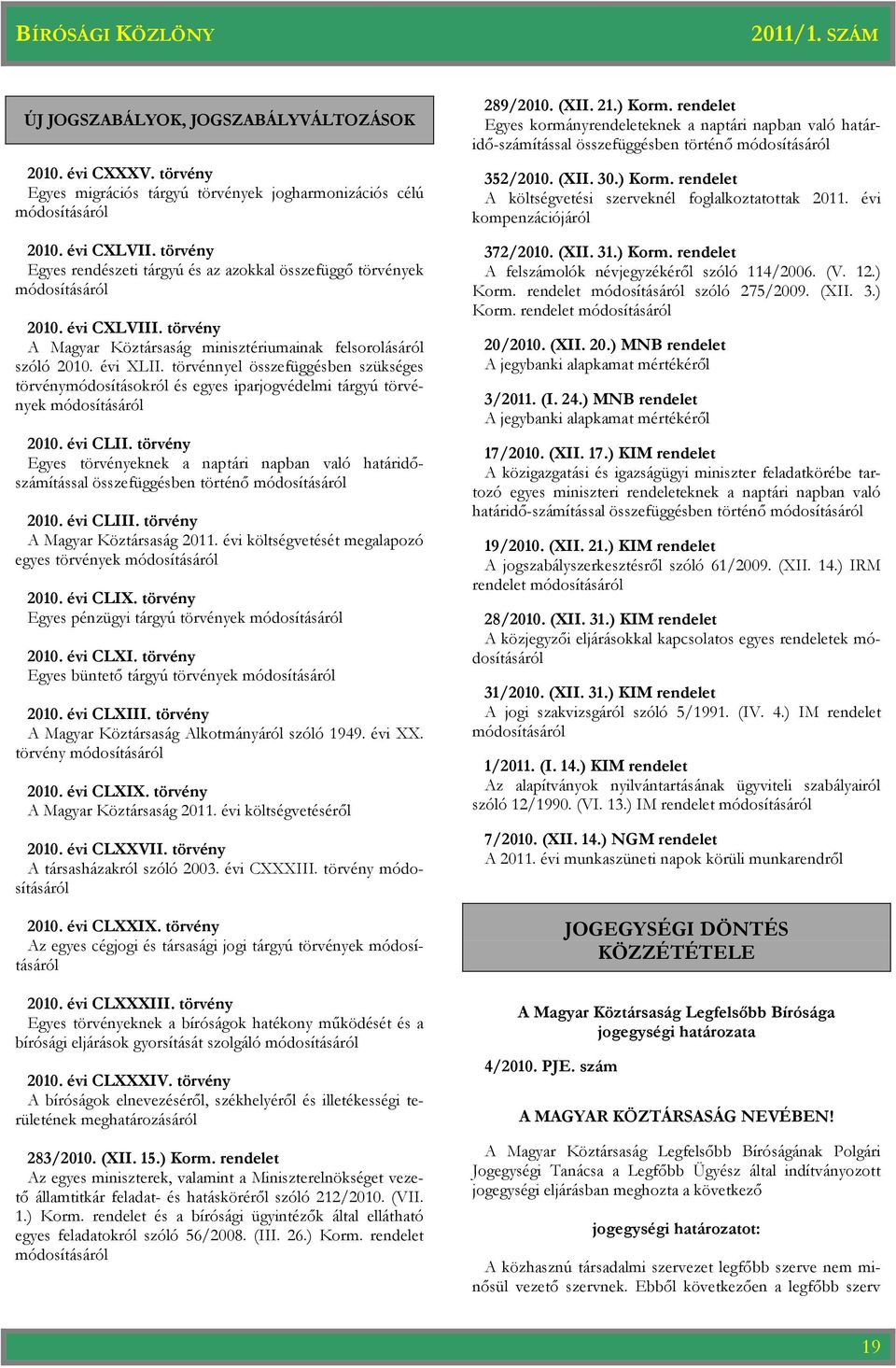 törvénnyel összefüggésben szükséges törvénymódosításokról és egyes iparjogvédelmi tárgyú törvények módosításáról 2010. évi CLII.