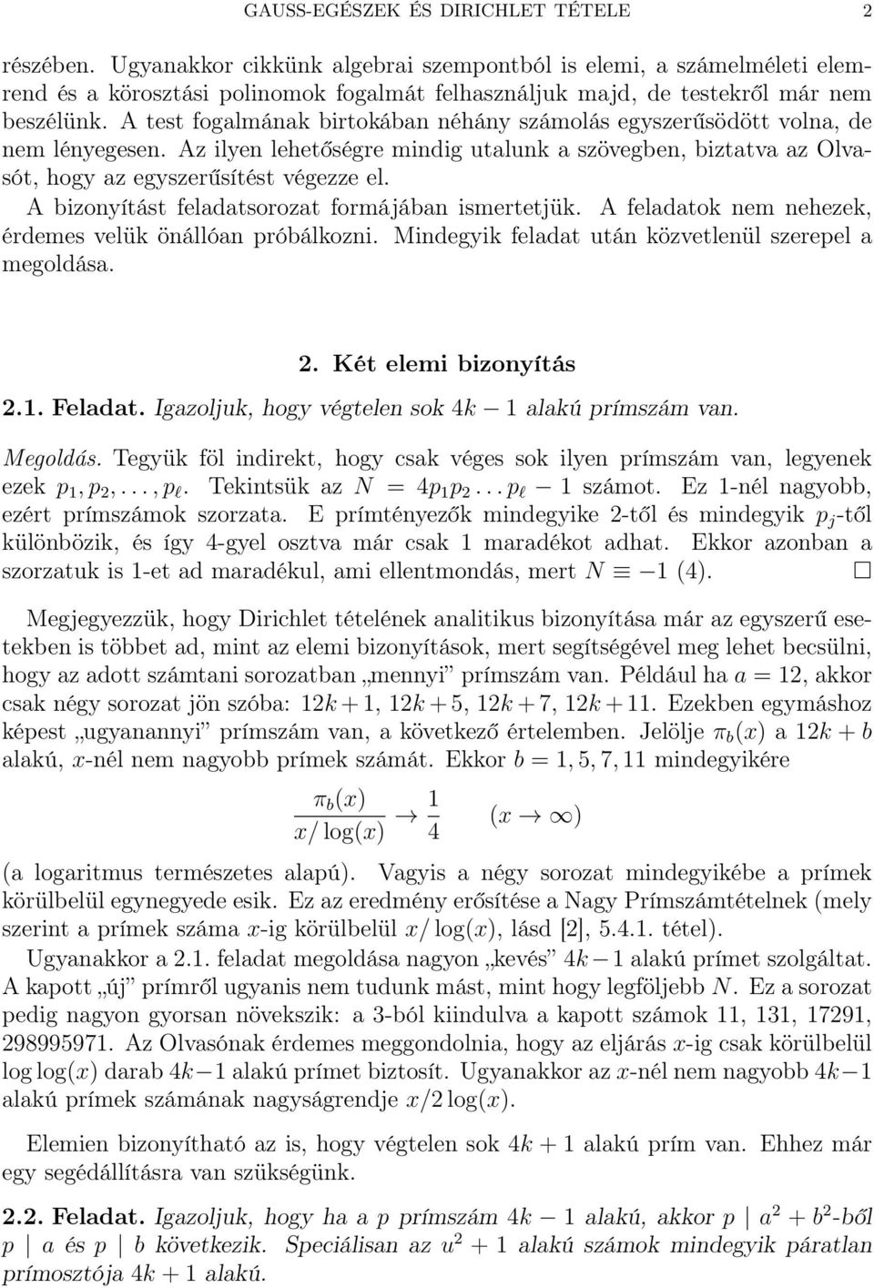 A test fogalmának birtokában néhány számolás egyszerűsödött volna, de nem lényegesen. Az ilyen lehetőségre mindig utalunk a szövegben, biztatva az Olvasót, hogy az egyszerűsítést végezze el.