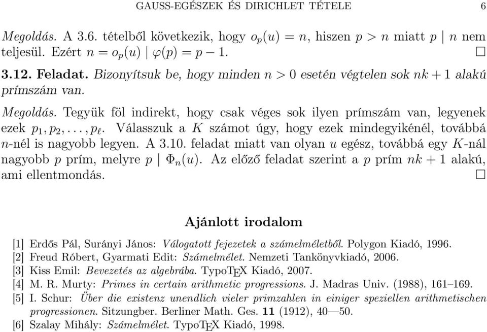 Válasszuk a K számot úgy, hogy ezek mindegyikénél, továbbá n-nél is nagyobb legyen. A 3.10. feladat miatt van olyan u egész, továbbá egy K-nál nagyobb p prím, melyre p Φ n (u).