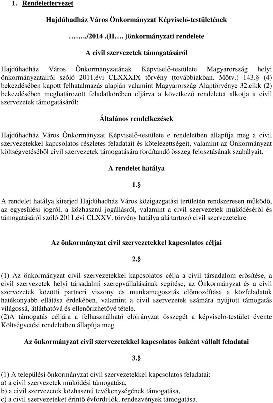 Mötv.) 143. (4) bekezdésében kapott felhatalmazás alapján valamint Magyarország Alaptörvénye 32.