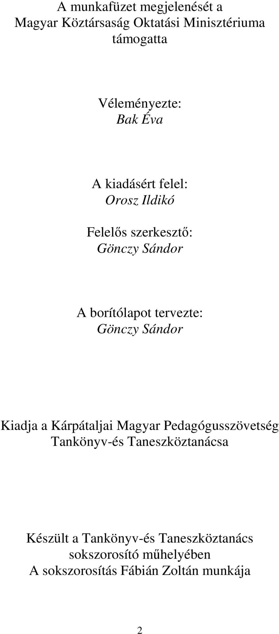 tervezte: Gönczy Sándor Kiadja a Kárpátaljai Magyar Pedagógusszövetség Tankönyv-és