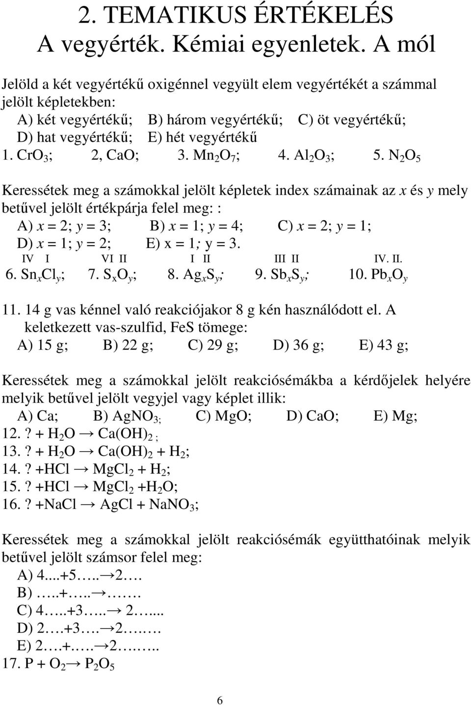 CrO 3 ; 2, CaO; 3. Mn 2 O 7 ; 4. Al 2 O 3 ; 5.