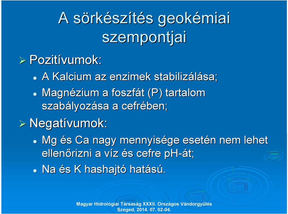 szabályozása a cefrében; Negatívumok: Mg és Ca nagy mennyisége