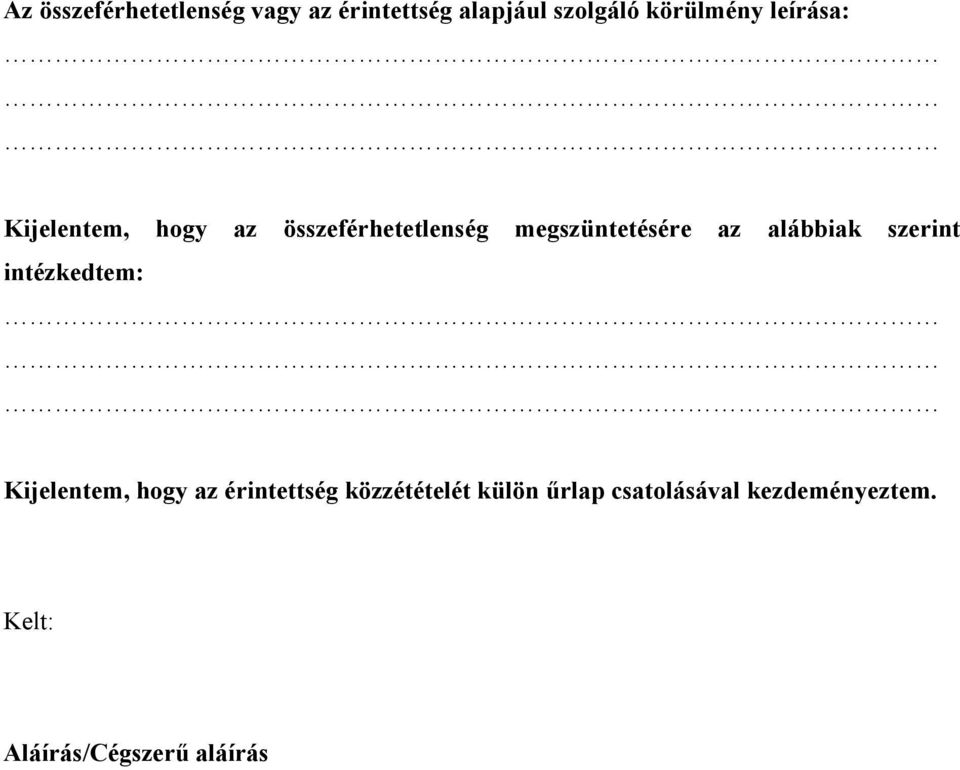 alábbiak szerint intézkedtem: Kijelentem, hogy az érintettség
