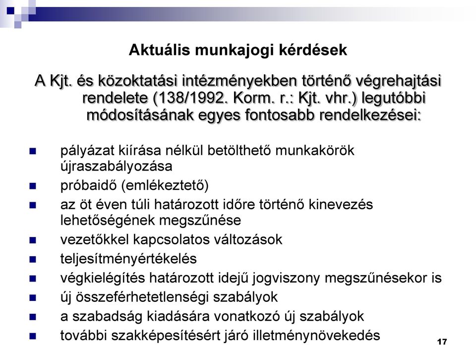 öt éven túli határozott időre történő kinevezés lehetőségének megszűnése vezetőkkel kapcsolatos változások teljesítményértékelés végkielégítés