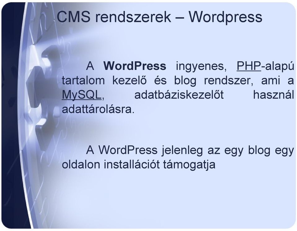 MySQL, adatbáziskezelőt használ adattárolásra.